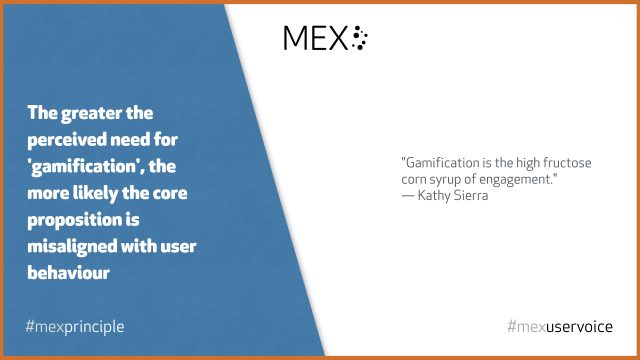 The greater the perceived need for 'gamification', the more likely the core proposition is misaligned with user behaviour