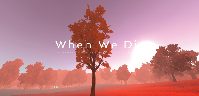 When We Die, a VR exploration of human mortality